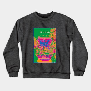 Life is A Trip Crewneck Sweatshirt